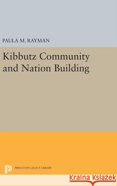 Kibbutz Community and Nation Building Paula M. Rayman 9780691642345