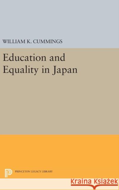 Education and Equality in Japan William K. Cummings 9780691643151