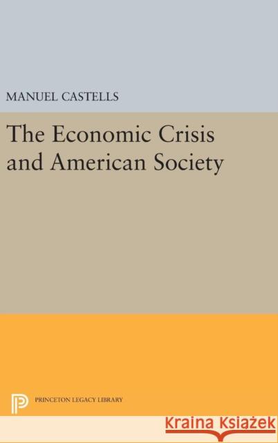 The Economic Crisis and American Society Manuel Castells 9780691643380 Princeton University Press