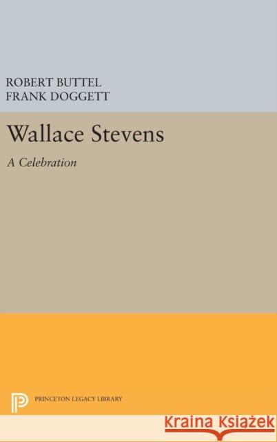 Wallace Stevens: A Celebration Robert Buttel Frank Doggett 9780691643564