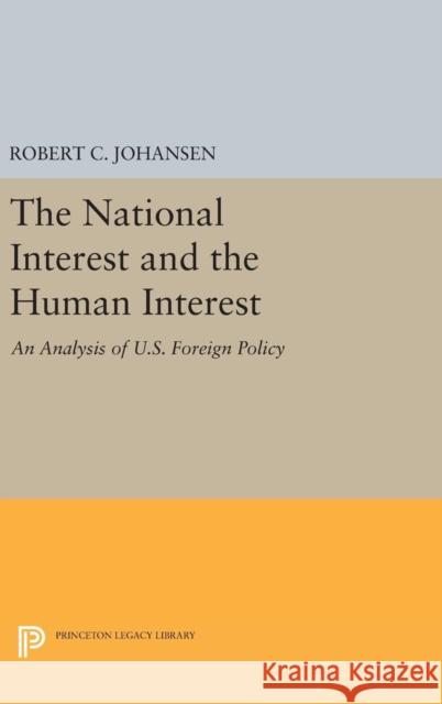 The National Interest and the Human Interest: An Analysis of U.S. Foreign Policy Robert C. Johansen 9780691643656