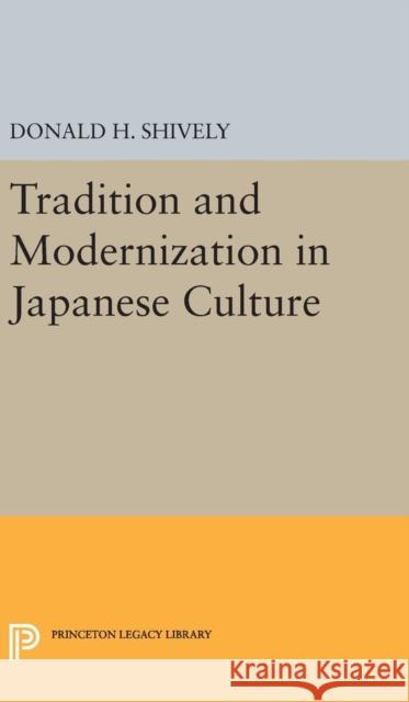 Tradition and Modernization in Japanese Culture Donald H. Shively 9780691644332 Princeton University Press