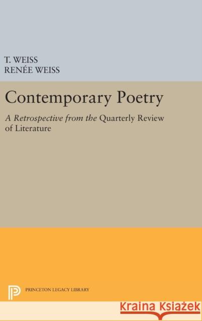 Contemporary Poetry: A Retrospective from the Quarterly Review of Literature Theodore Russell Weiss Rene Weiss 9780691644554 Princeton University Press