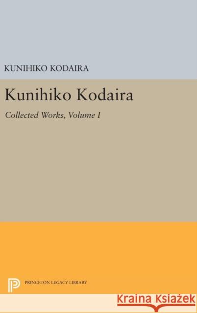 Kunihiko Kodaira, Volume I: Collected Works Kunihiko Kodaira 9780691644936 Princeton University Press