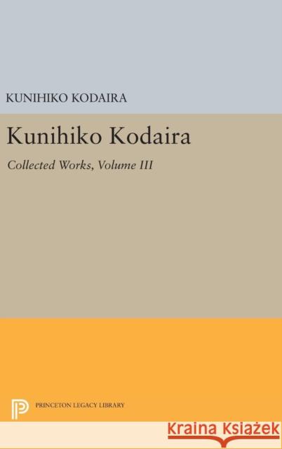 Kunihiko Kodaira, Volume III: Collected Works Kunihiko Kodaira 9780691644950 Princeton University Press