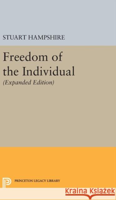 Freedom of the Individual: Expanded Edition Stuart Hampshire 9780691645063 Princeton University Press