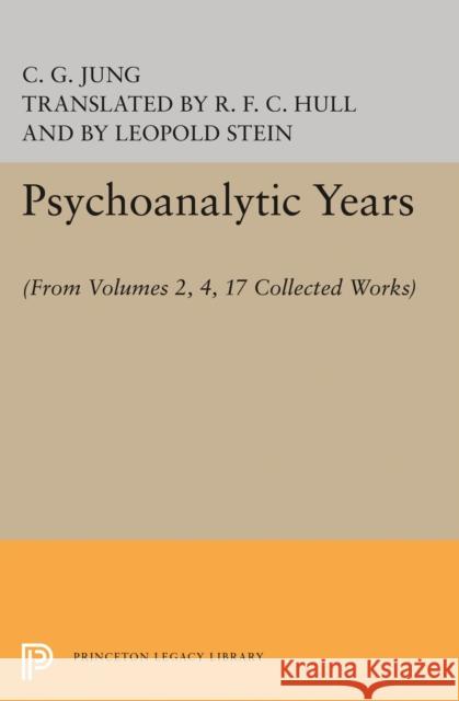 Psychoanalytic Years: (From Vols. 2, 4, 17 Collected Works) Jung, C. G. 9780691645278 Princeton University Press