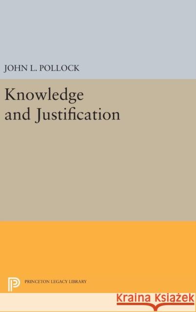 Knowledge and Justification John L. Pollock 9780691645285 Princeton University Press