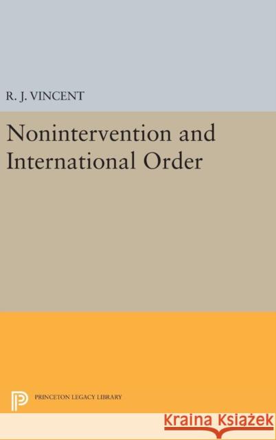 Nonintervention and International Order R. J. Vincent 9780691645384 Princeton University Press