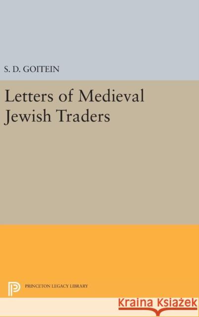 Letters of Medieval Jewish Traders S. D. Goitein 9780691645759 Princeton University Press