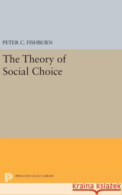 The Theory of Social Choice Peter C. Fishburn 9780691646114 Princeton University Press