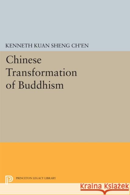 Chinese Transformation of Buddhism Ch'en, Kenneth Kuan Sheng 9780691646152 Princeton University Press