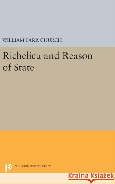 Richelieu and Reason of State William Farr Church 9780691646299