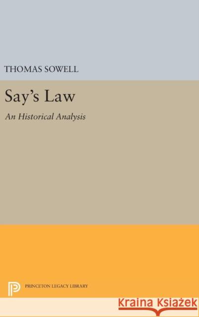 Say's Law: An Historical Analysis Thomas Sowell 9780691646435 Princeton University Press