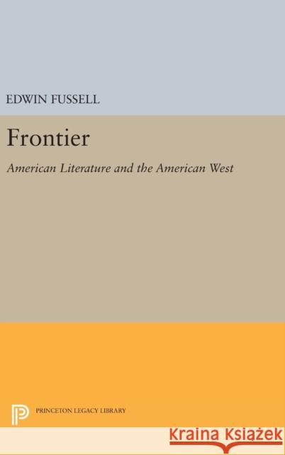 Frontier in American Literature Edwin S. Fussell 9780691647951