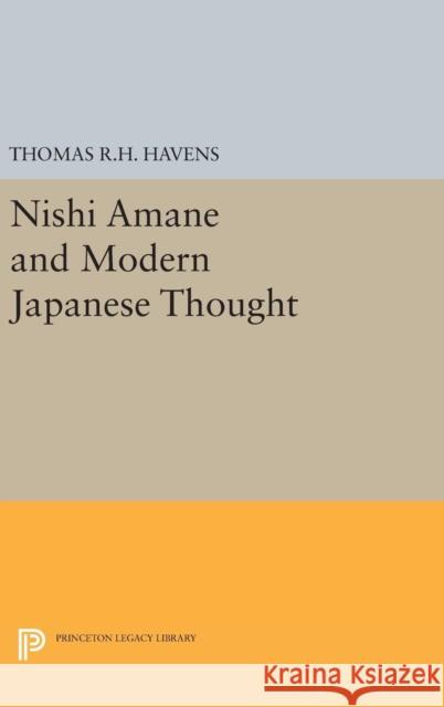 Nishi Amane and Modern Japanese Thought Thomas R. H. Havens 9780691648019