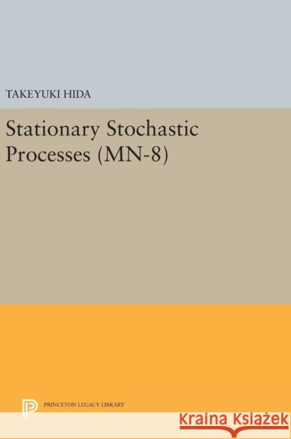 Stationary Stochastic Processes. (Mn-8) Takeyuki Hida 9780691648071 Princeton University Press