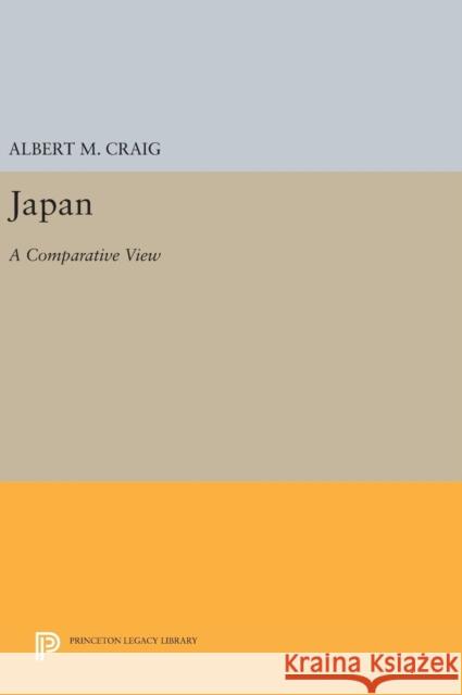 Japan: A Comparative View Albert M. Craig 9780691648255 Princeton University Press