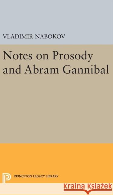 Notes on Prosody and Abram Gannibal Vladimir Nabokov 9780691648415 Princeton University Press