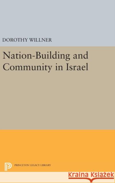 Nation-Building and Community in Israel Dorothy Willner 9780691649566