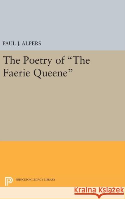 Poetry of the Faerie Queene Paul J. Alpers 9780691649597