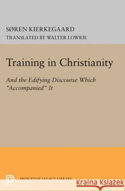 Training in Christianity Soren Kierkegaard Walter Lowrie 9780691649665 Princeton University Press