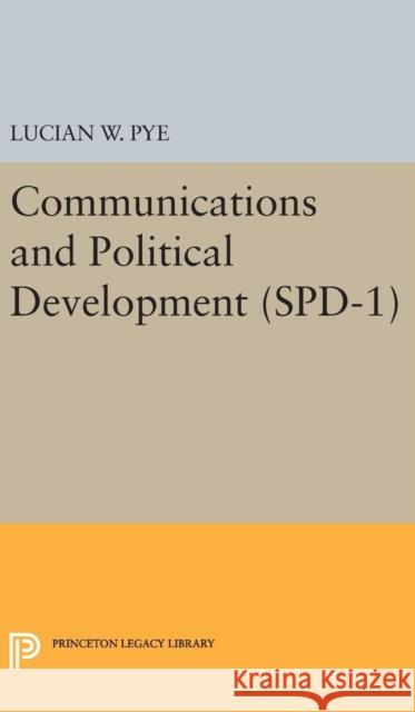 Communications and Political Development. (Spd-1) Lucian W. Pye 9780691649689 Princeton University Press