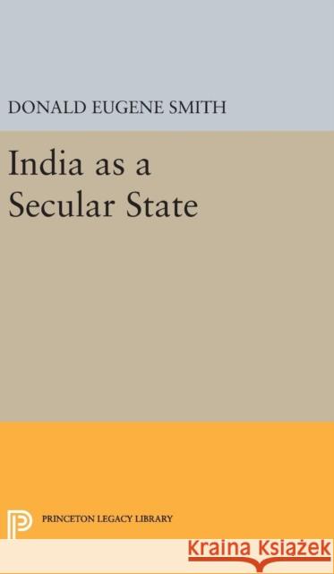 India as a Secular State Donald Eugene Smith 9780691649917