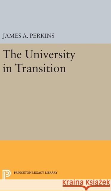 The University in Transition James Alfred Perkins 9780691650005