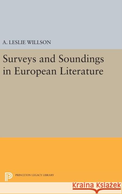 Surveys and Soundings in European Literature A. Leslie Willson 9780691650296 Princeton University Press
