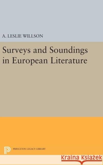 Surveys and Soundings in European Literature A. Leslie Willson 9780691650296