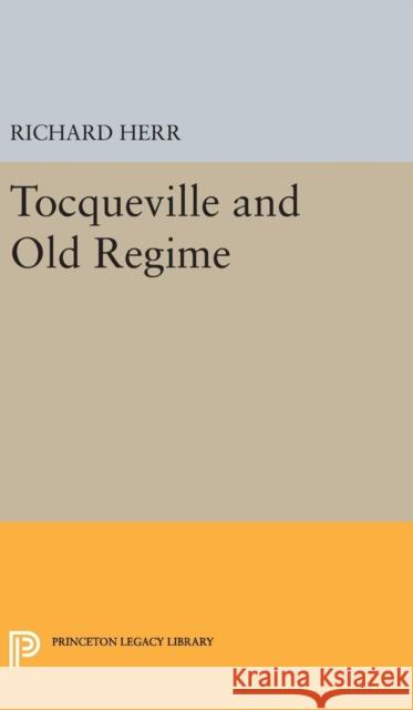 Tocqueville and Old Regime Richard Herr 9780691650661 Princeton University Press
