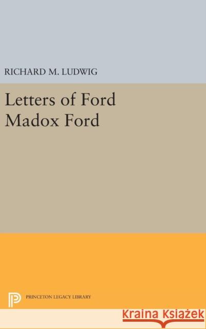 Letters of Ford Madox Ford Richard Ludwig 9780691651019 Princeton University Press