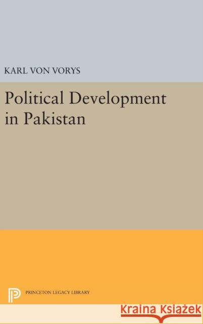 Political Development in Pakistan Karl Vo 9780691651033 Princeton University Press