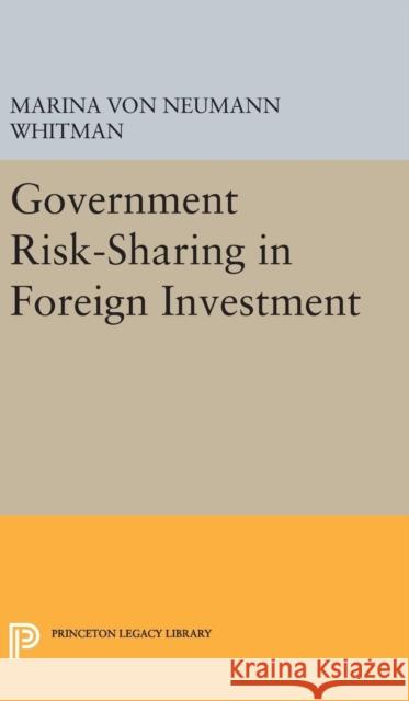 Government Risk-Sharing in Foreign Investment Marina Von Neumann Whitman 9780691651040