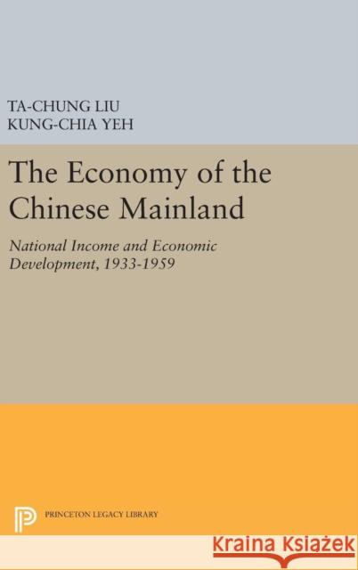 Economy of the Chinese Mainland Ta-Chung Liu Kung-Chia Yeh 9780691651200