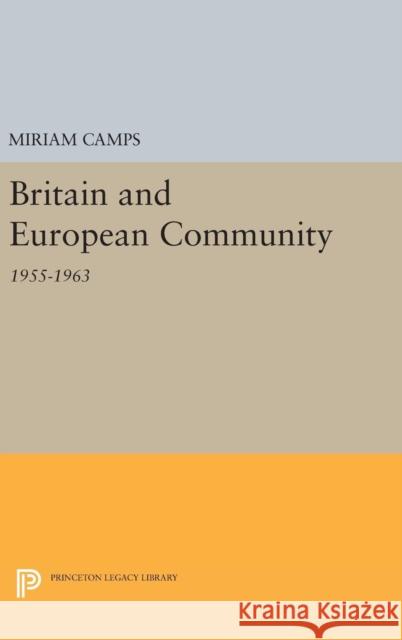 Britain and European Community Miriam Camps 9780691651446