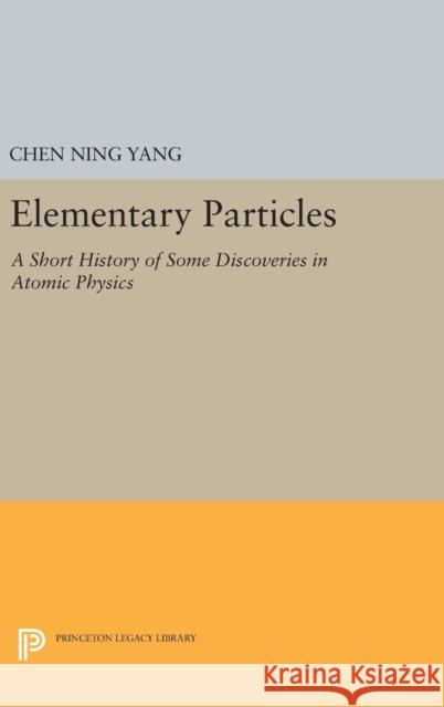 Elementary Particles Chen Ning Yang 9780691652016