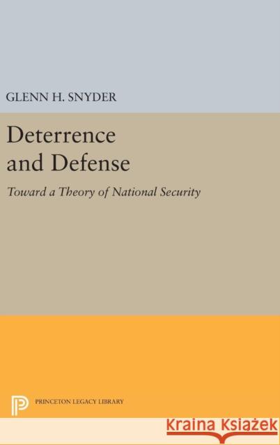 Deterrence and Defense Glenn Herald Snyder 9780691652092 Princeton University Press