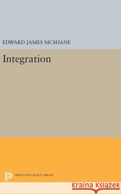 Integration Edward J. McShane 9780691652146 Princeton University Press