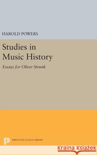 Studies in Music History: Essays for Oliver Strunk Harold Powers 9780691652689 Princeton University Press