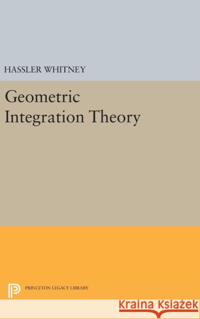 Geometric Integration Theory Hassler Whitney 9780691652900 Princeton University Press