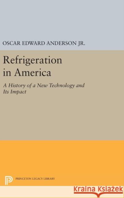 Refrigeration in America Oscar Edward Anderson 9780691653266