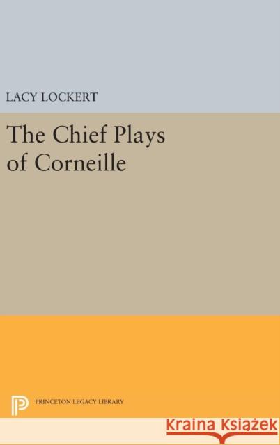 Chief Plays of Corneille Pierre Corneille Lacy, Jr. Lockert 9780691653310