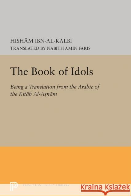 Book of Idols Ibn Al-Kalbi Hish M. Ibn-Al-Kalbi 9780691653419 Princeton University Press