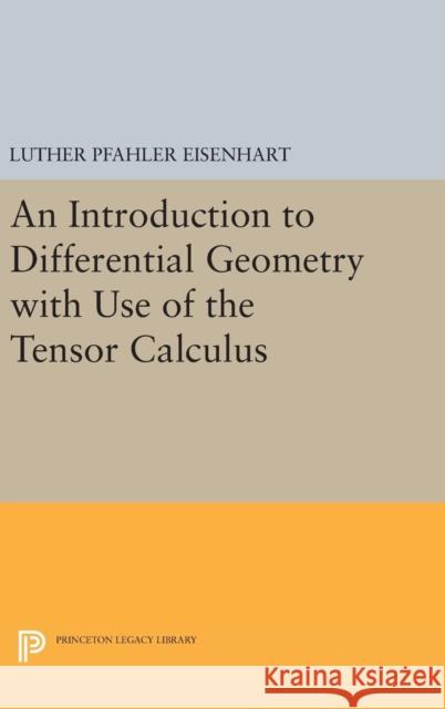 Introduction to Differential Geometry Luther Pfahler Eisenhart 9780691653457 Princeton University Press
