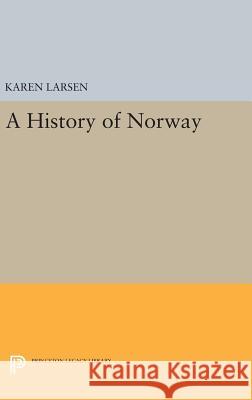 History of Norway Karen Larsen 9780691653518