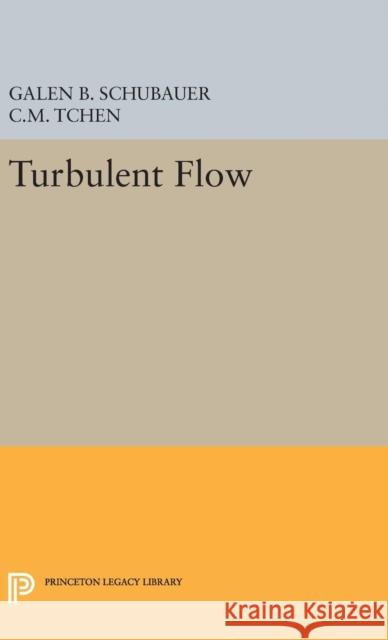 Turbulent Flow Galen Brandt Schubauer Chan Mou Tchen 9780691653617