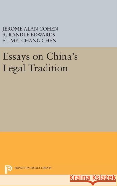 Essays on China's Legal Tradition Cohen, Jerome Alan; Chen, Fu–mei Chang; Edwards, R. Randle 9780691653969