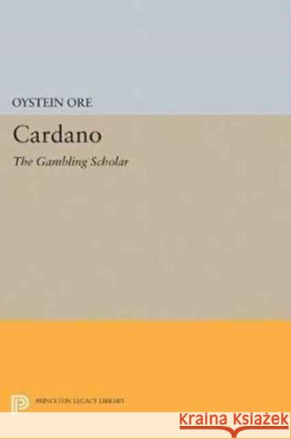 Cardano: The Gambling Scholar Ore, Øystein 9780691654294 John Wiley & Sons